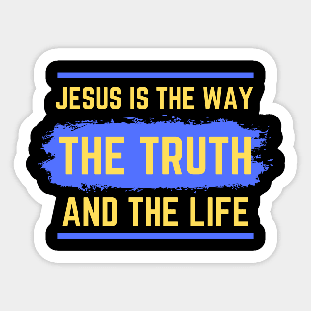 Jesus Is The Way The Truth And The Life | Bible Verse John 14:6 Sticker by All Things Gospel